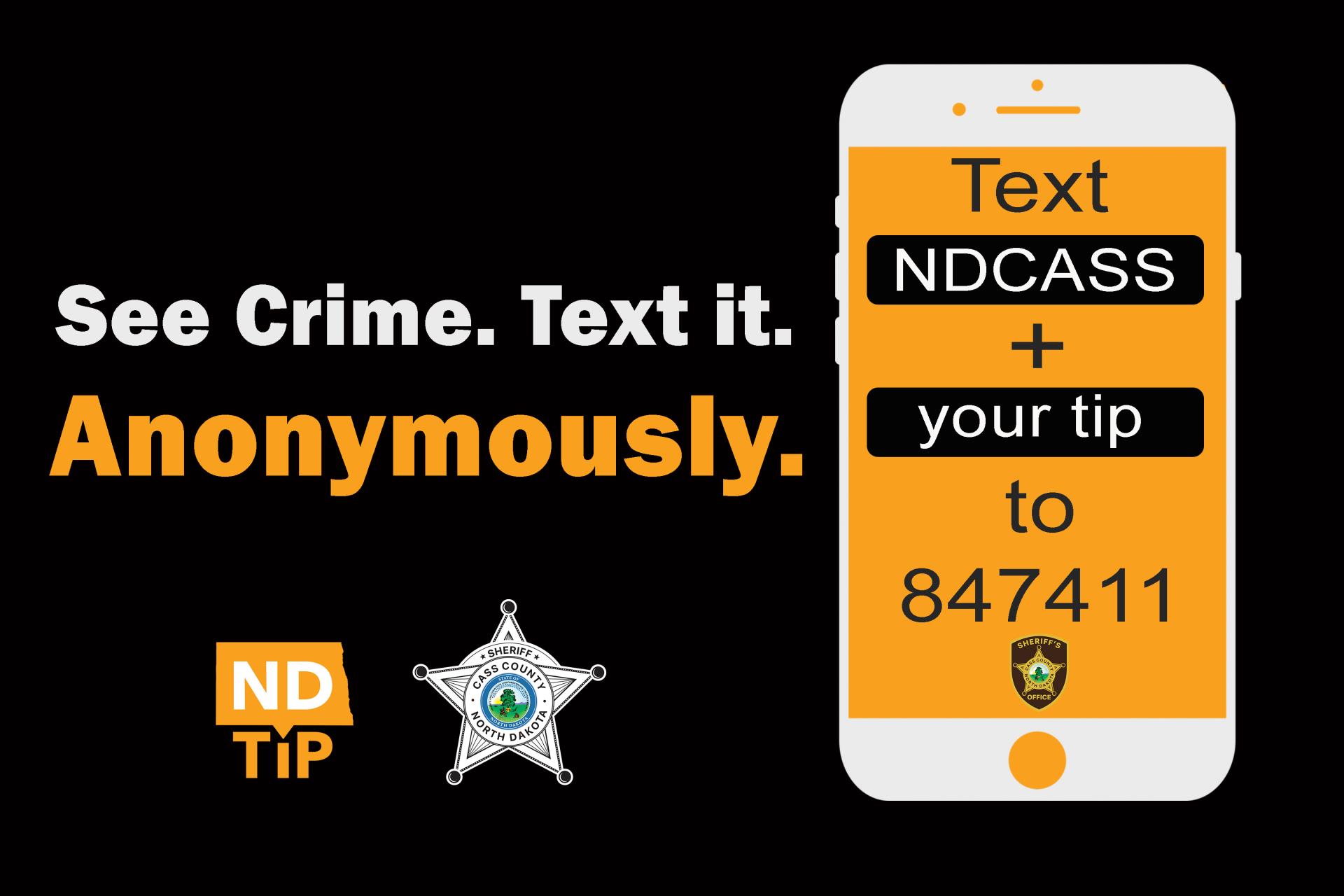 See Crime.Text it. Anonymously. Text NDCASS+your tip to 847411